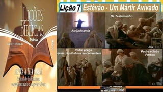 Slides Lição 7, CPAD, Estevao – Um Martir Avivado, 1Tr23, Pr Henrique.pptx