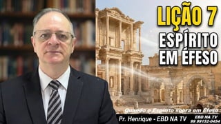 Slides Lição 7, CPAD, Quando o Espírito sopra em Éfeso, 3Tr26.pptx