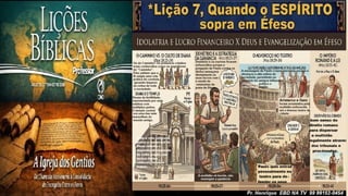 Slides Lição 7, CPAD, Quando o Espírito sopra em Éfeso, 3Tr26.pptx