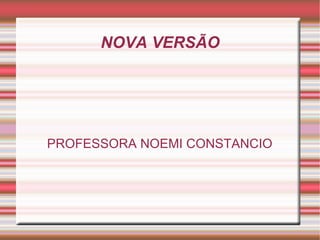 NOVA VERSÃO PROFESSORA NOEMI CONSTANCIO 