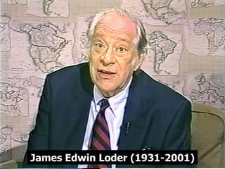 James Edwin Loder (1931-2001) 