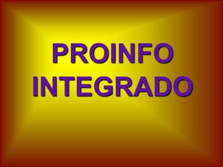 PROINFO INTEGRADO 