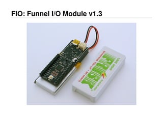 FIO: Funnel I/O Module v1.3
 