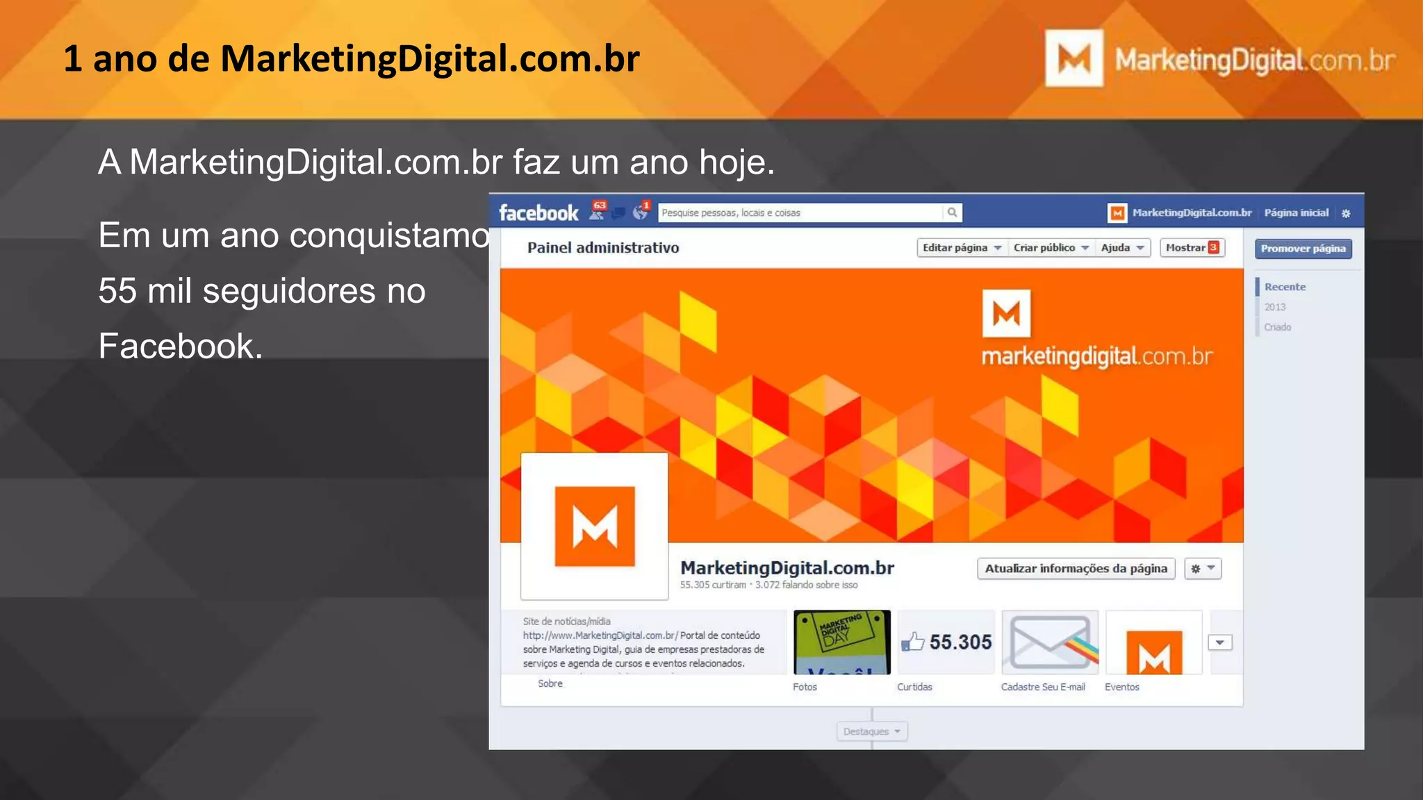 1 ano de MarketingDigital.com.br
A MarketingDigital.com.br faz um ano hoje.
Em um ano conquistamos
55 mil seguidores no
Facebook.

 