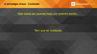 A estratégia-chave - Conteúdo

Não basta ser apenas mais um rostinho bonito...

Tem que ter conteúdo.

 