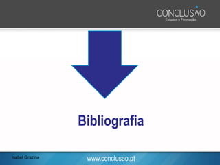 www.conclusao.pt
Bibliografia
Isabel Grazina
 