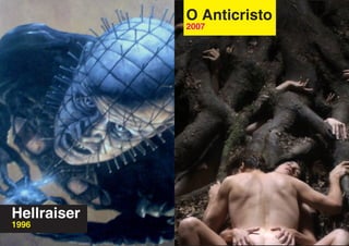 O Anticristo
             2007




Hellraiser
1996
 