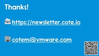 47
Thanks!
📨 https://newsletter.cote.io
🏢 cotem@vmware.com
 