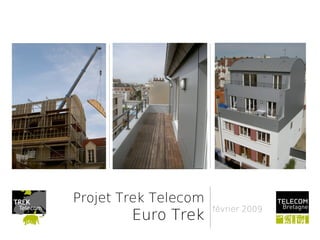 Projet Trek Telecom
                      février 2009
        Euro Trek
 