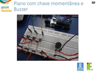 Piano com chave momentânea e
Buzzer
60
 