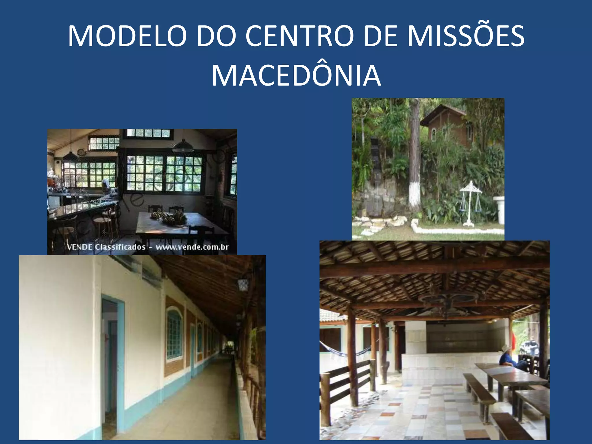 MODELO DO CENTRO DE MISSÕES
        MACEDÔNIA
 