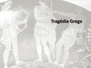 Tragédia Grega
 