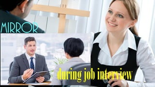 Mirror
duringjobinterview