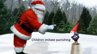 Children imitate punishing