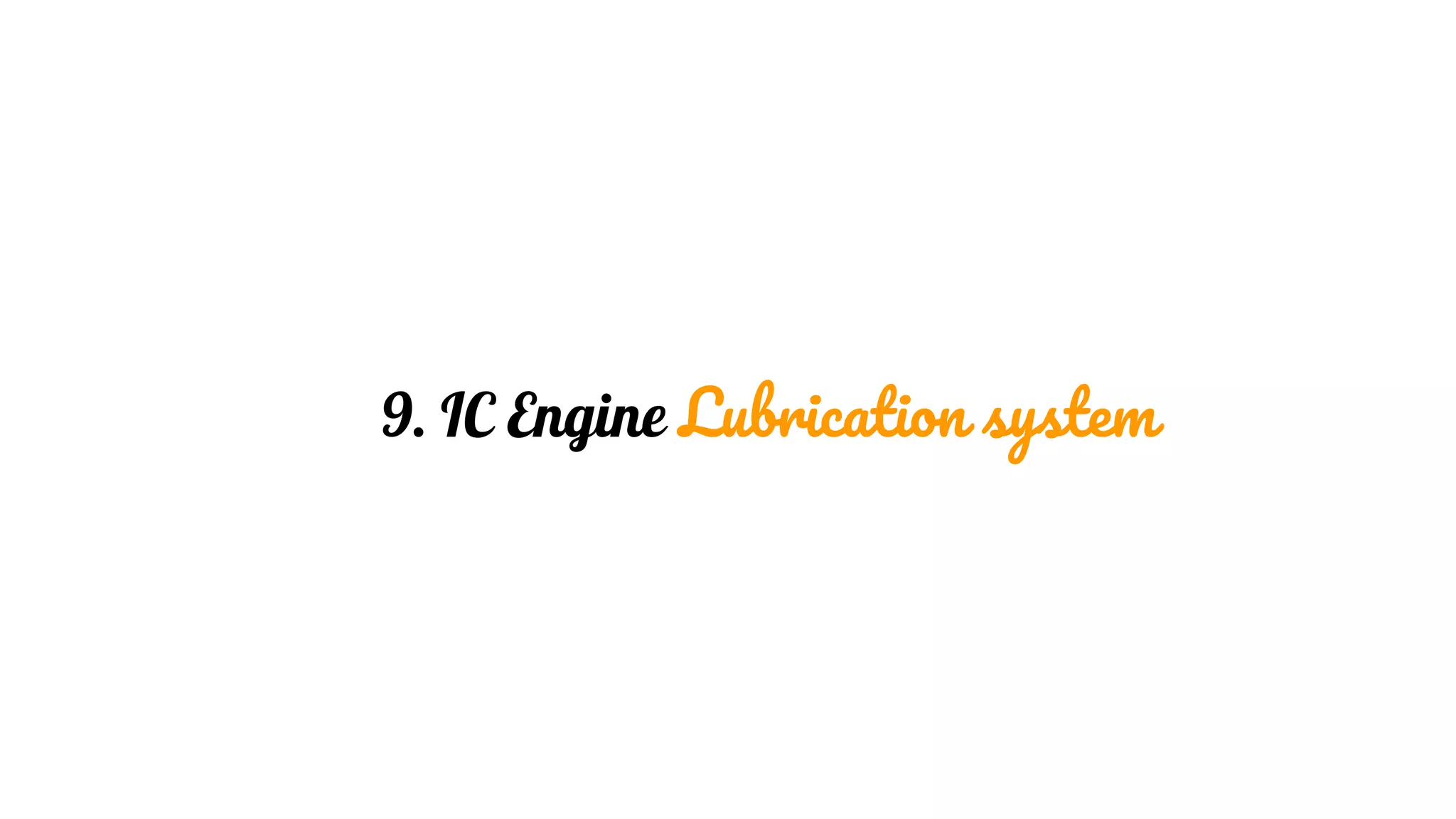 9. IC Engine Lubrication system
 