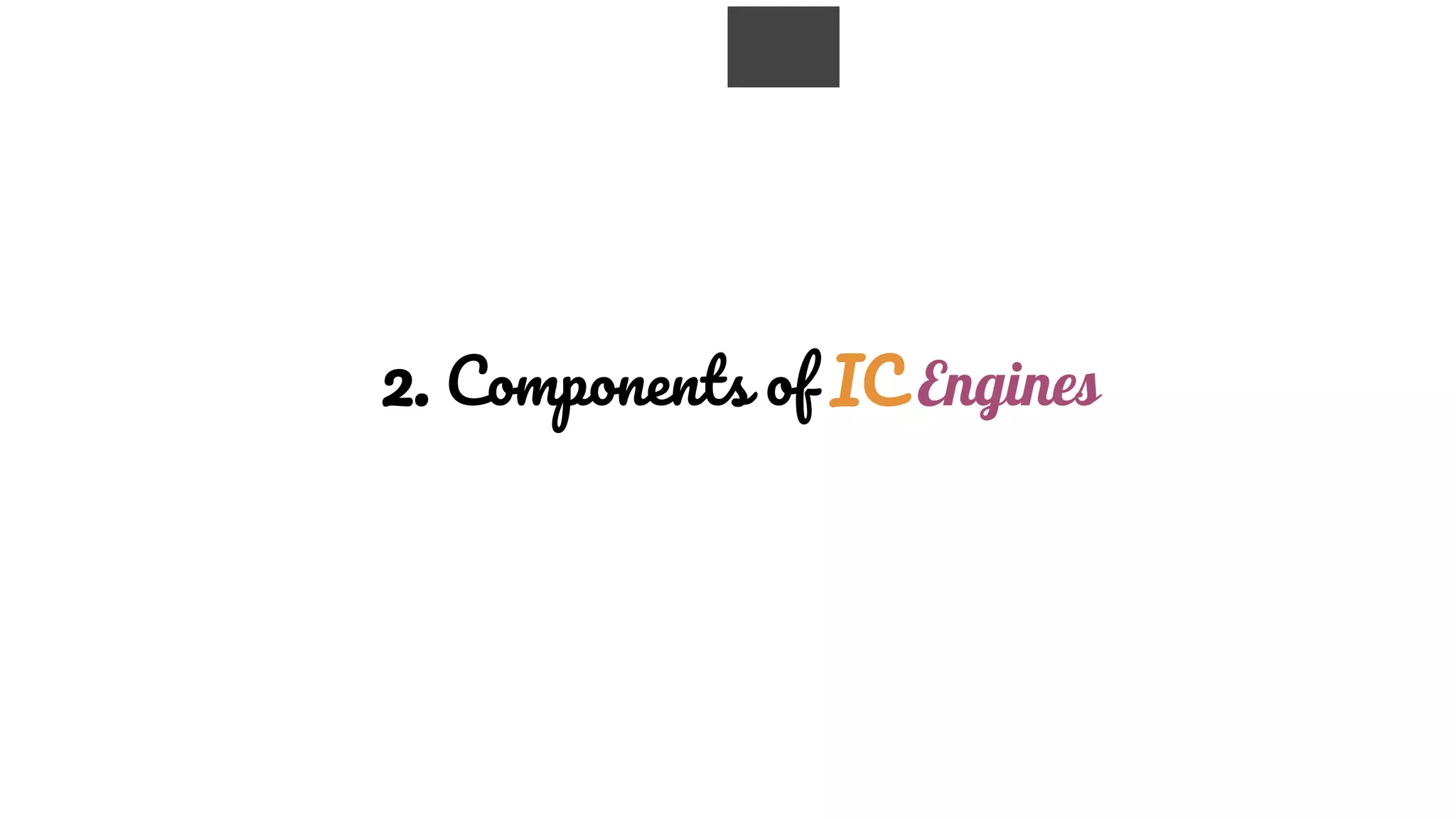 2. Components of IC Engines
 