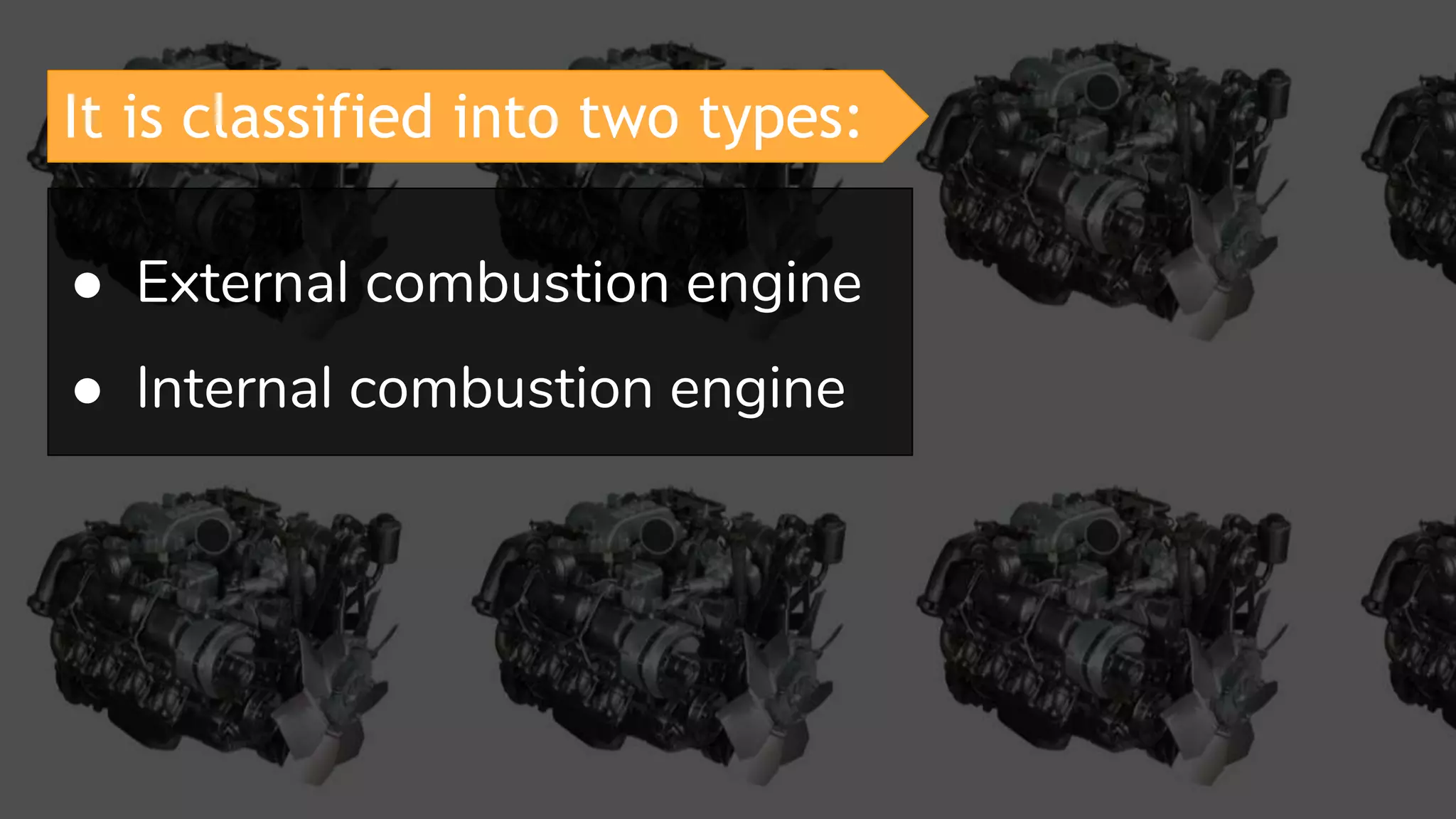 ● External combustion engine
● Internal combustion engine
It is classified into two types:
 