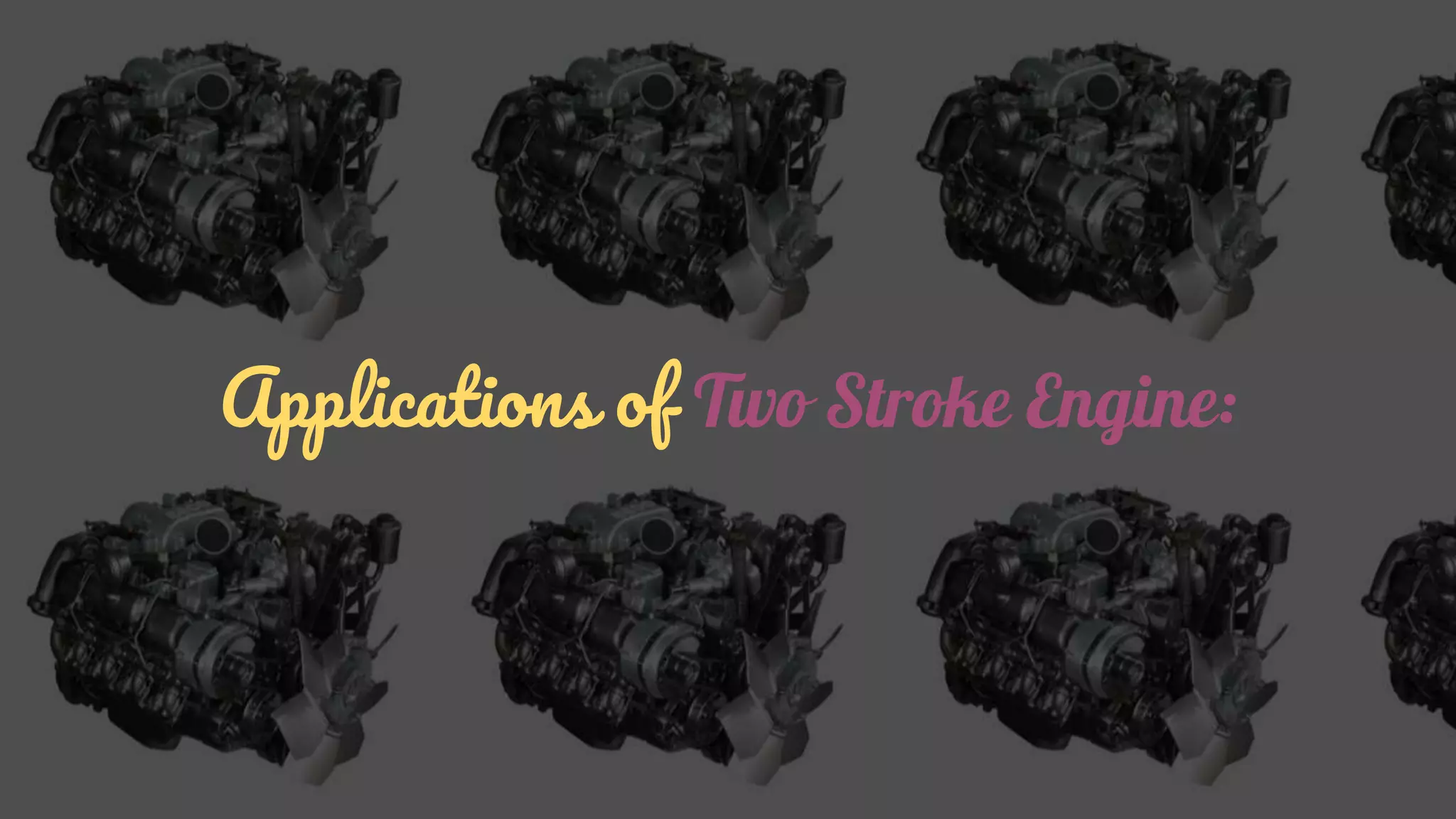Applications of Two Stroke Engine:
 