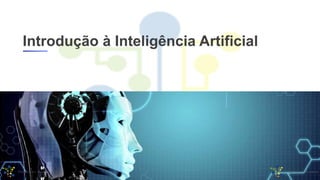 Introdução à Inteligência Artificial
 
