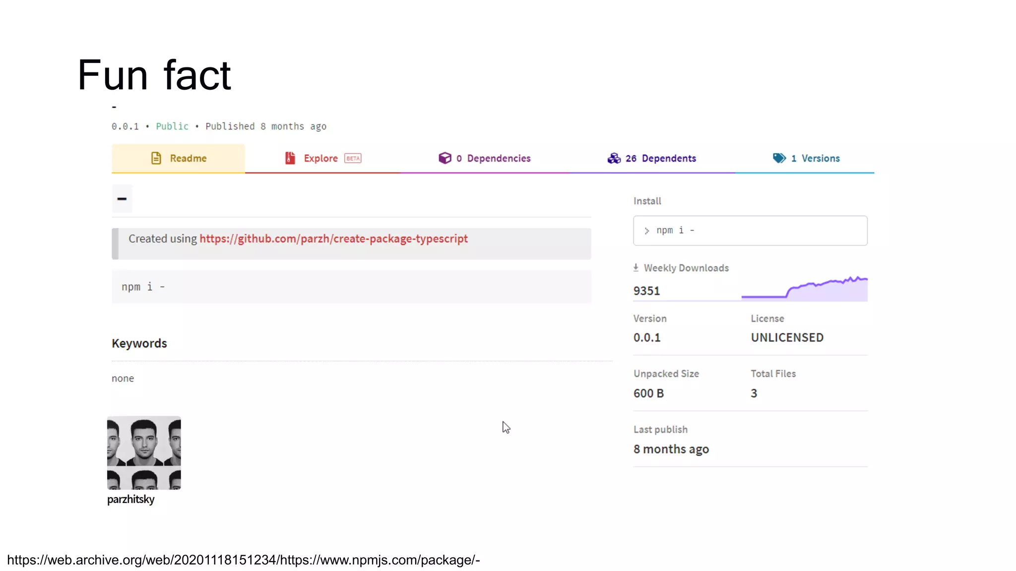 Fun fact
https://web.archive.org/web/20201118151234/https://www.npmjs.com/package/-
 