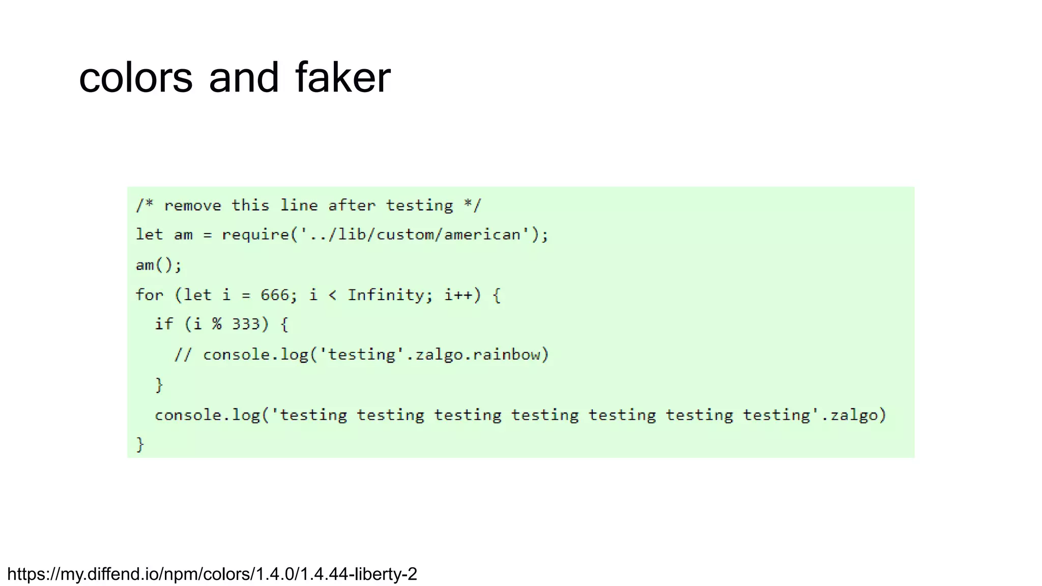 colors and faker
https://my.diffend.io/npm/colors/1.4.0/1.4.44-liberty-2
 