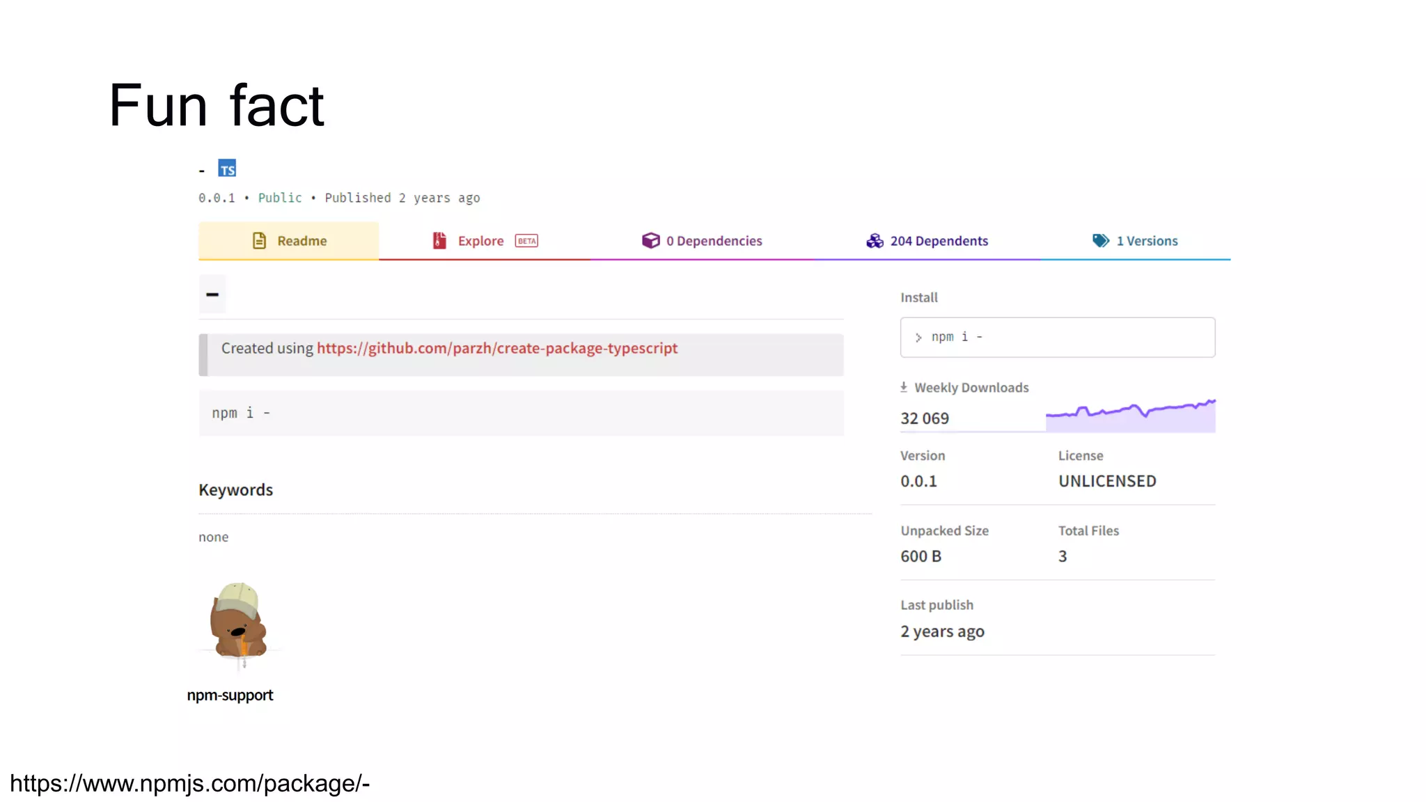 Fun fact
https://www.npmjs.com/package/-
 