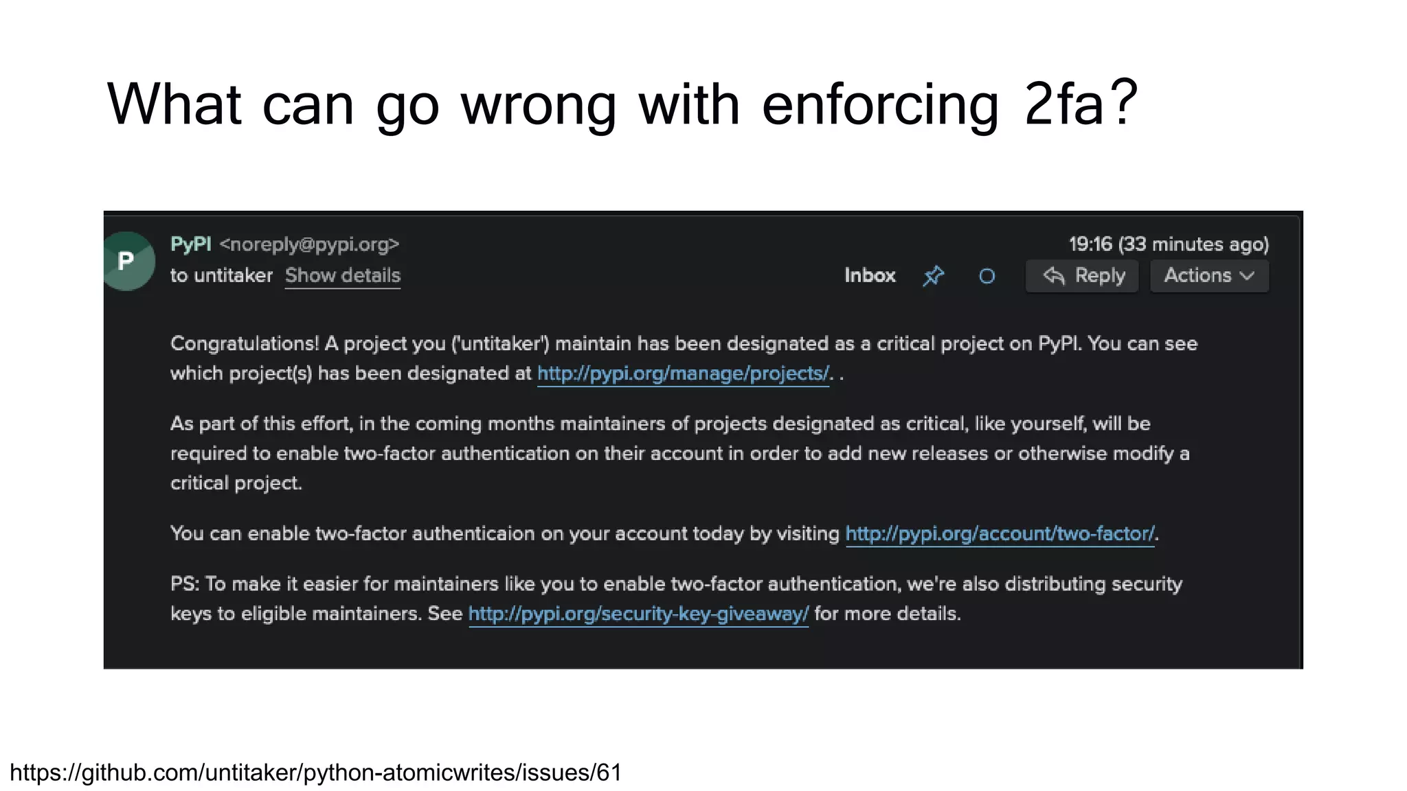 What can go wrong with enforcing 2fa?
https://github.com/untitaker/python-atomicwrites/issues/61
 