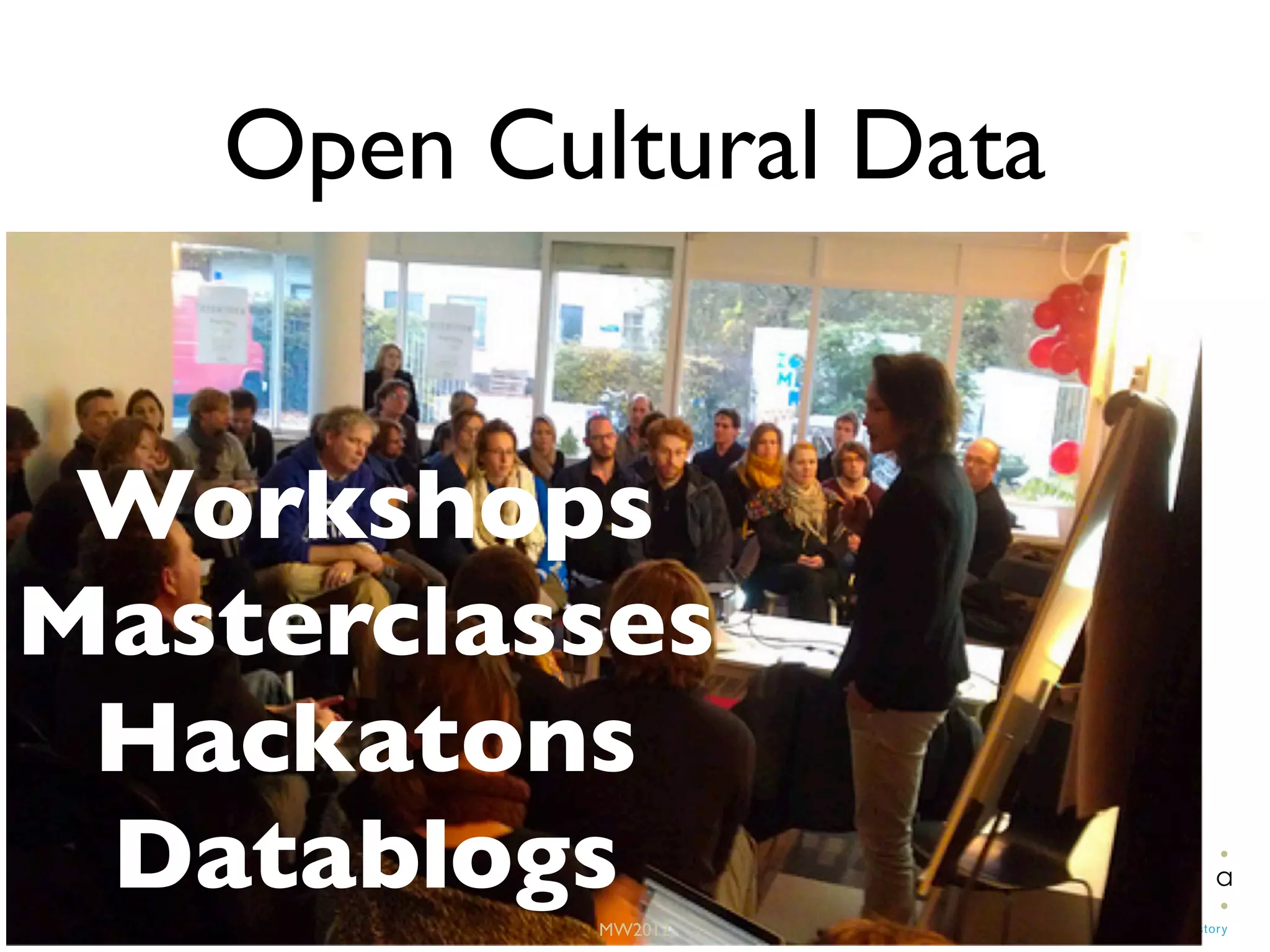 date
Open Cultural Data
MW2012
Workshops
Masterclasses
Hackatons
Datablogs
 