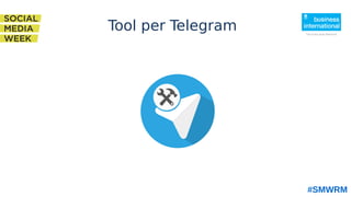 #SMWRM
Tool per Telegram
 