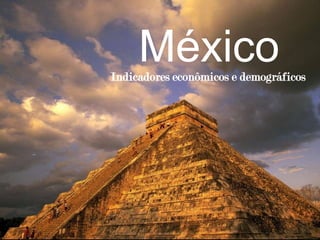 México Indicadores econômicos e demográficos 