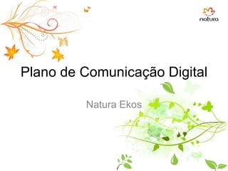 Plano de Comunicação Digital Natura Ekos 