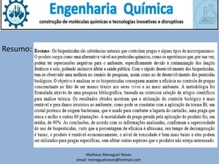 Matheus Meneguel Neves
email: meneguelneves@hotmail.com
Resumo:
 