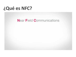 ¿Qué es NFC?
 