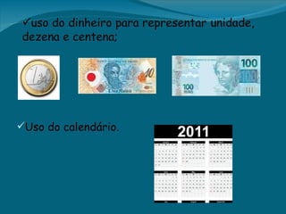 Uso do calendário.
 