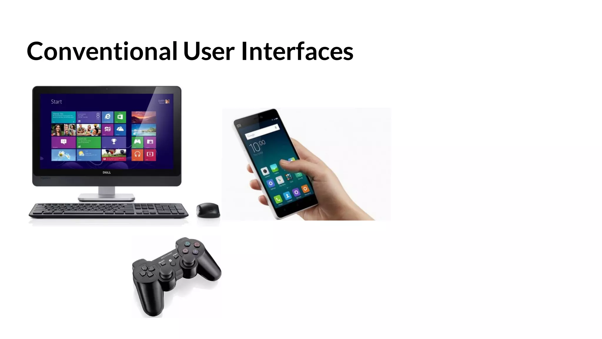 Conventional User Interfaces
 