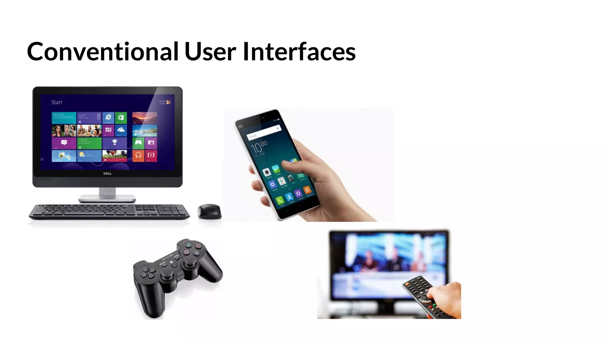 Conventional User Interfaces
 