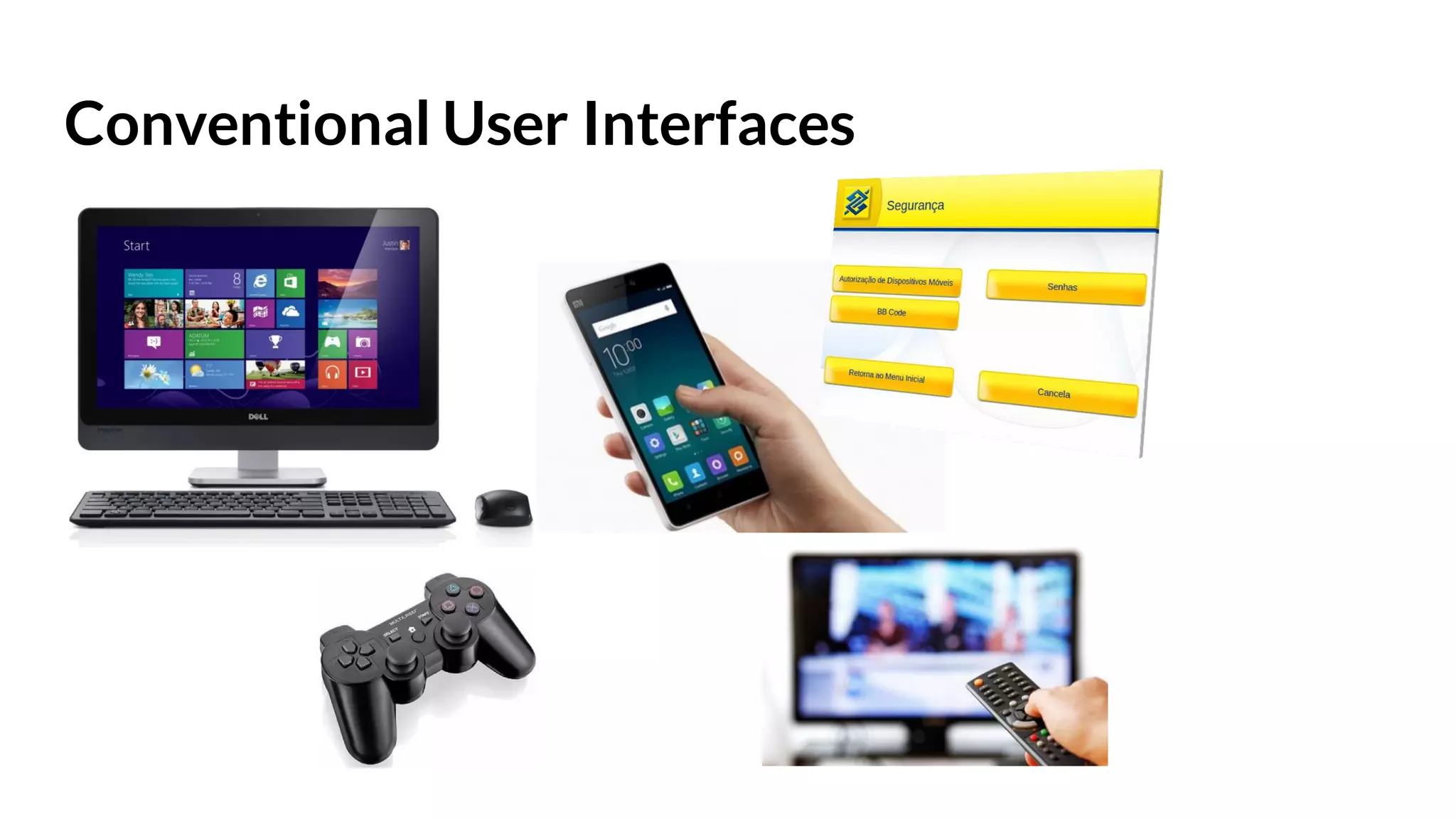 Conventional User Interfaces
 