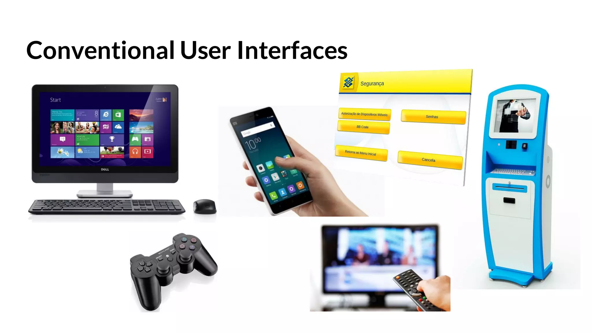 Conventional User Interfaces
 