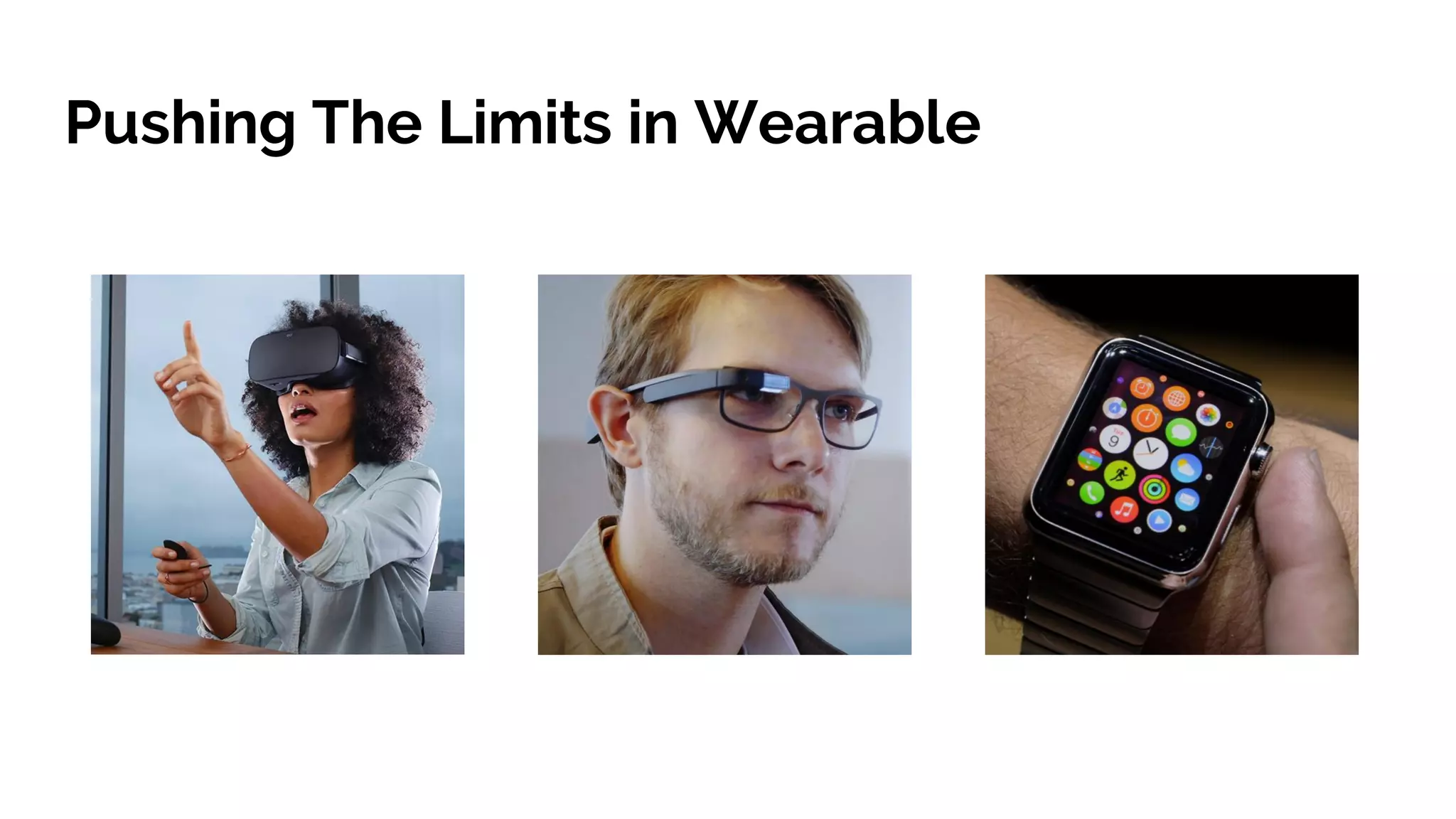 Pushing The Limits in Wearable
 