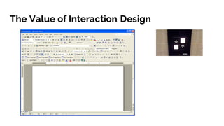 The Value of Interaction Design
 