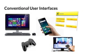 Conventional User Interfaces
 