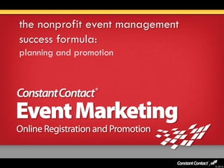 the nonprofit event management
success formula:
planning and promotion




                                 © 2012
 