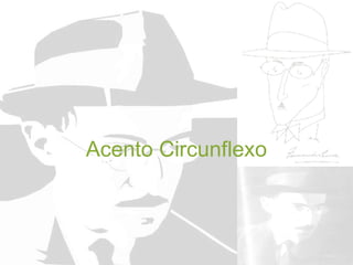 Acento Circunflexo
 