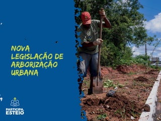 NOVA
LEGISLAÇÃO DE
ARBORIZAÇÃO
URBANA
 