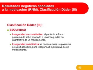 Resultados negativos asociados
a la medicación (RNM). Clasificación Dáder (III)

Clasificación Dáder (III):
■ SEGURIDAD
● ...