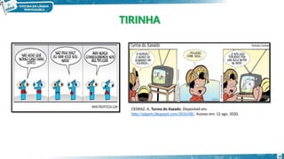 TIRINHA
15
CEDRAZ, A. Turma do Xaxado. Disponível em:
http://pigarts.blogspot.com/2010/08/. Acesso em: 12 ago. 2020.
 