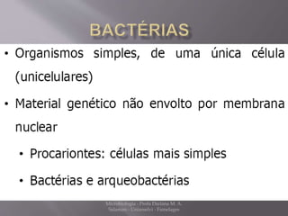 Microbiologia - Profa Dariana M. A. 
Salaman - Uniasselvi - Famelages 
 