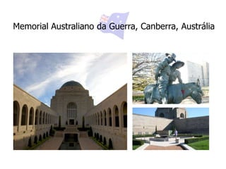 Memorial Australiano da Guerra, Canberra, Austrália
 