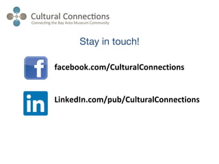 Stay in touch!
facebook.com/CulturalConnections
LinkedIn.com/pub/CulturalConnections
 