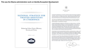 This was the Obama administration work on Identity Ecosystem Development
 